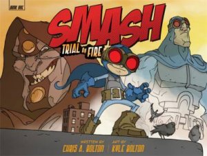 SMASH: Trial by Fire by Chris Bolton & Kyle Bolton