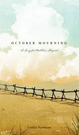 October Mourning: A Song For Matthew Shepard by Leslea Newman