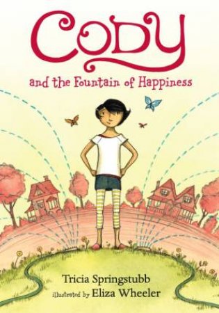 Cody and the Fountain of Happiness by Tricia Springstubb & Eliza Wheeler