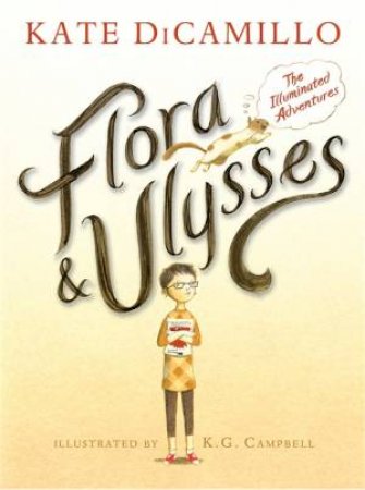 Flora & Ulysses: The Illuminated Adventures by Kate DiCamillo & K. G. Campbell