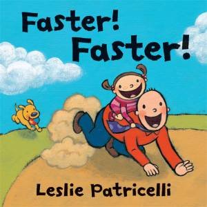 Faster! Faster! Board Book by Leslie Patricelli