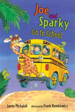 Joe and Sparky Go to School by Jamie Michalak & Frank Remkiewicz