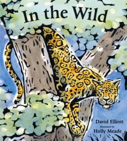 In the Wild by David Elliott & Holly Meade