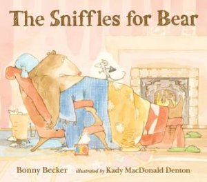 The Sniffles For Bear by Bonny Becker & Kady Macdonald Denton