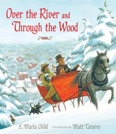 Over the River and Through the Wood - Midi Edition by L. Maria Child & Matt Tavares