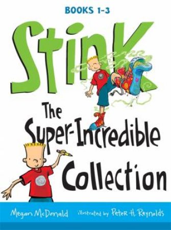 Stink: The Super-Incredible Collection by Megan Mcdonald & Peter H. Reynolds