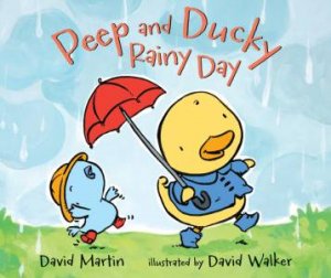 Peep and Ducky Rainy Day by David Martin & David Walker