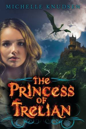 The Princess of Trelian by Michelle Knudsen