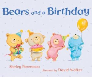 Bears and a Birthday by Shirley Parenteau & David Walker