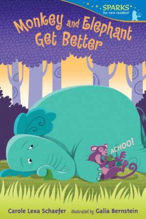 Monkey and Elephant Get Better by Carole Lexa Schaefer & Galia Bernstein