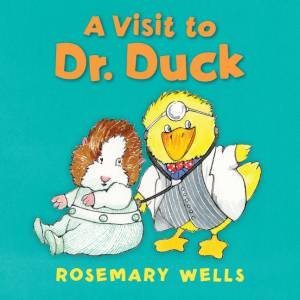 A Visit to Dr. Duck by Rosemary Wells