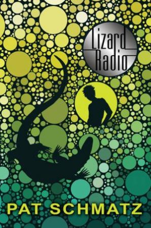 Lizard Radio by Pat Schmatz