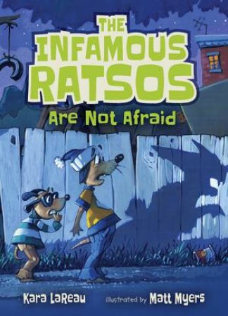 The Infamous Ratsos Are Not Afraid by Kara LaReau & Matthew Myers