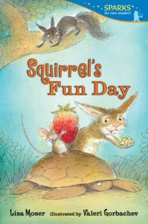 Squirrel's Fun Day by Lisa Moser & Valeri Gorbachev