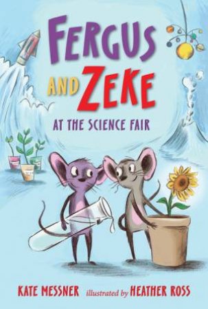 Fergus And Zeke At The Science Fair by Kate Messner & Heather Ross