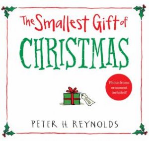 The Smallest Gift of Christmas by Peter H. Reynolds