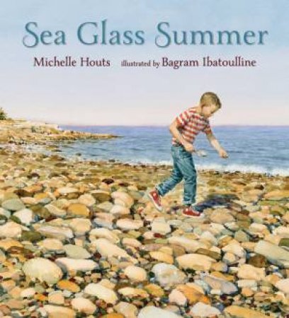 Sea Glass Summer by Michelle Houts & Bagram Ibatoulline