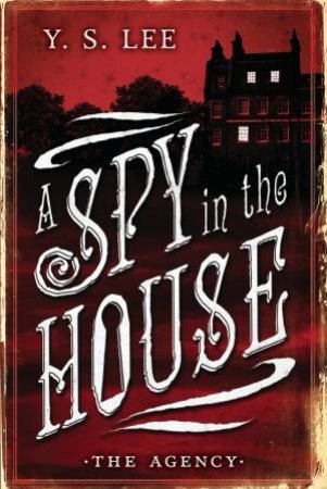 A Spy In The House by Y S Lee