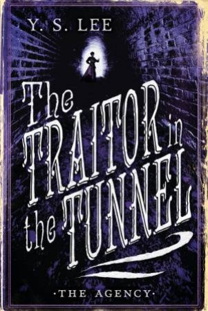 The Traitor In The Tunnel by Y S Lee