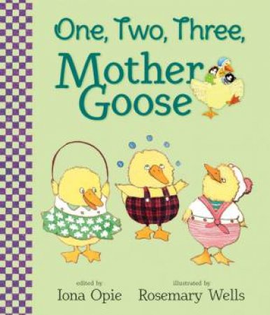 One, Two, Three, Mother Goose by Iona Opie & Rosemary Wells