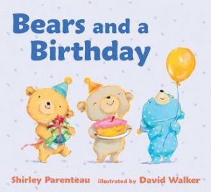 Bears And A Birthday Board Book by Shirley Parenteau & David Walker