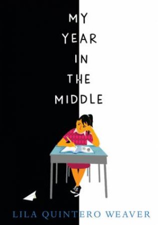 My Year In The Middle by Lila Quintero Weaver