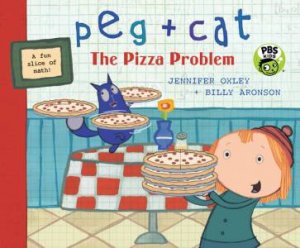 Peg + Cat: The Pizza Problem by Jennifer Oxley & Billy Aronson