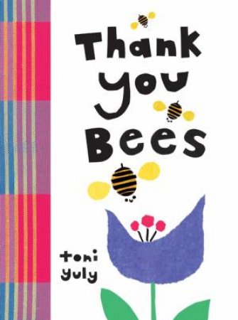 Thank You, Bees by Toni Yuly