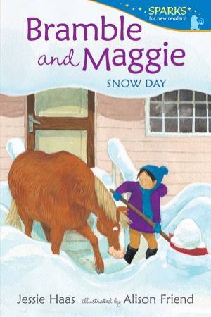 Bramble And Maggie: Snow Day by Jessie Haas & Alison Friend