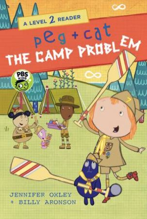 Peg + Cat: The Camp Problem by Jennifer Oxley & Billy Aronson