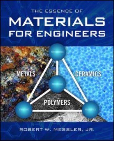 Essence Of Materials For Engineers by Robert Messler