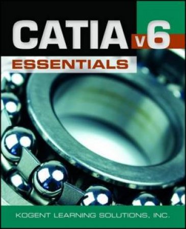 CATIA V6 Essentials by Inc Kogent Learning Solutions