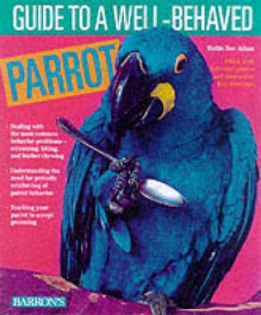 Guide To Well Behaved Parrot 2 by Athan, M S