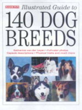 Illustrated Guide To 140 Breed by Vonderleyen, Katharina