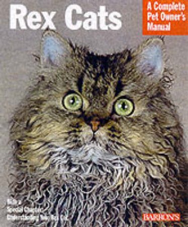 Rex Cats: A Complete Pet Owner's Manual by J Anne Helgren