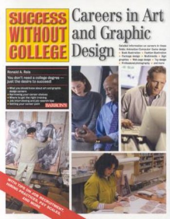 Success Without College: Careers In Art And Graphic Design by Ronald A Reis