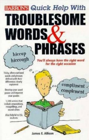 Barron's Quick Help With Troublesome Words & Phrases by James Allison