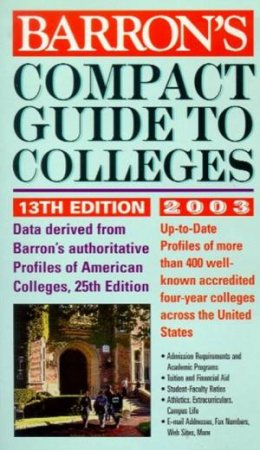 Barron's Compact Guide To Colleges 2003 by Various