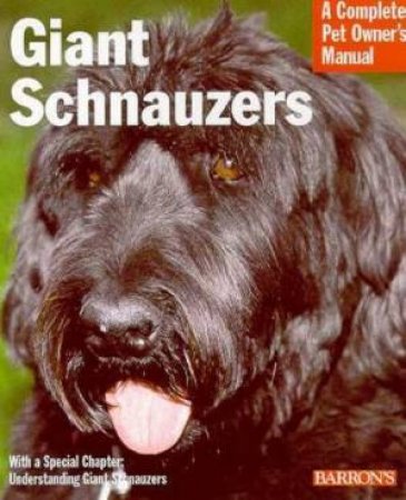 Giant Schnauzers: A Complete Pet Owner's Manual by Joe Stahlkuppe