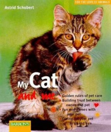 For The Love Of Animals: My Cat And Me by Astrid Schubert