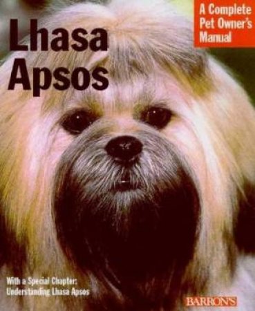 Lhasa Apsos: A Complete Pet Owner's Manual by Stephen Wehrmann