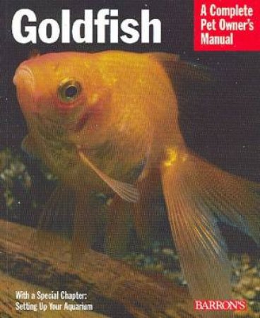 Goldfish: A Complete Pet Owner's Manual by Marshall Ostrow