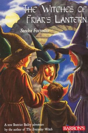 The Witches Of Friar's Lantern by Sandra Forrester