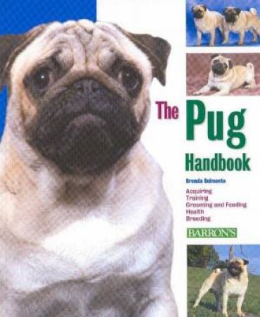 The Pug Handbook by Brenda Belmonte