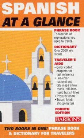 Spanish At A Glance: Phrase Book, Dictionary And Traveler's Aid by Various