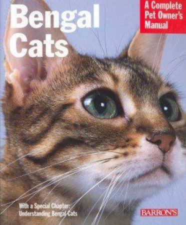 Complete Pet Owner's Manual: Bengal Cats by Dan Rice