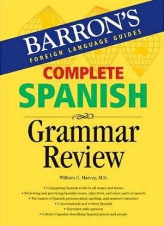 Barron's Foreign Language Guides: Complete Spanish Grammar Review by William C Harvey