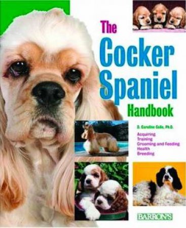 Barron's Pet Handbook: The Cocker Spaniel Handbook by Caroline Colie