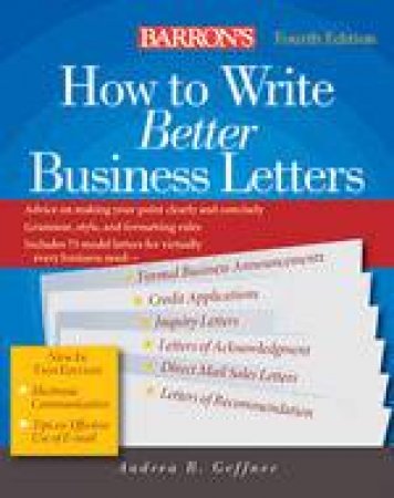 How To Write Better Business Letters - 4 ed by Andrea B Geffner