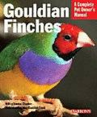 Complete Pet Owners Manual Gouldian Finches 2nd Ed by Unknown